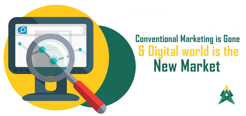 Conventional Marketing is gone and Digital world is the new market!